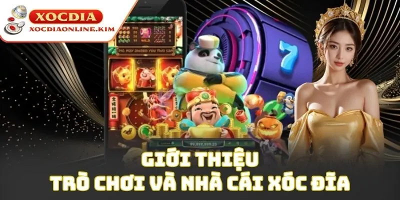 Giới thiệu trò chơi và nhà cái xóc đĩa