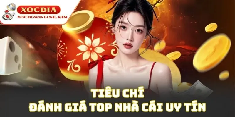 Tiêu chí đánh giá top nhà cái uy tín