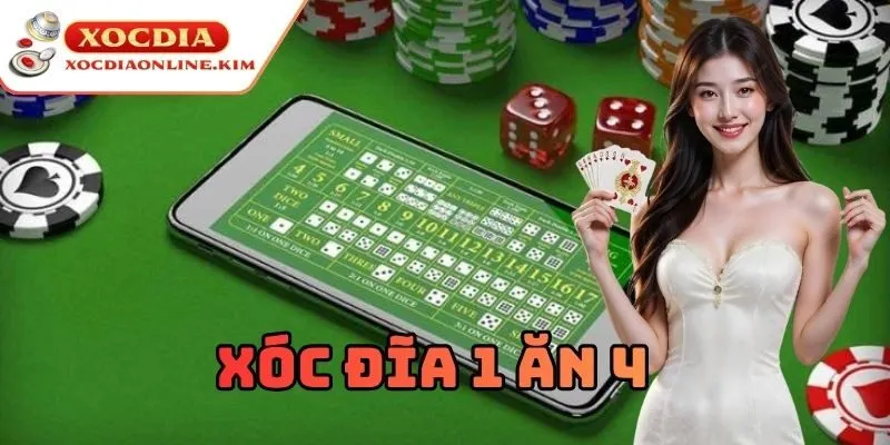 Tổng quan về Xóc Đĩa 1 Ăn 4